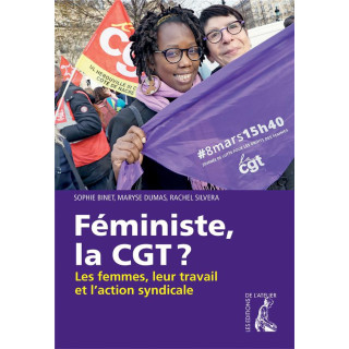 Féministe la CGT ? Les femmes, leur travail et l’action syndicale